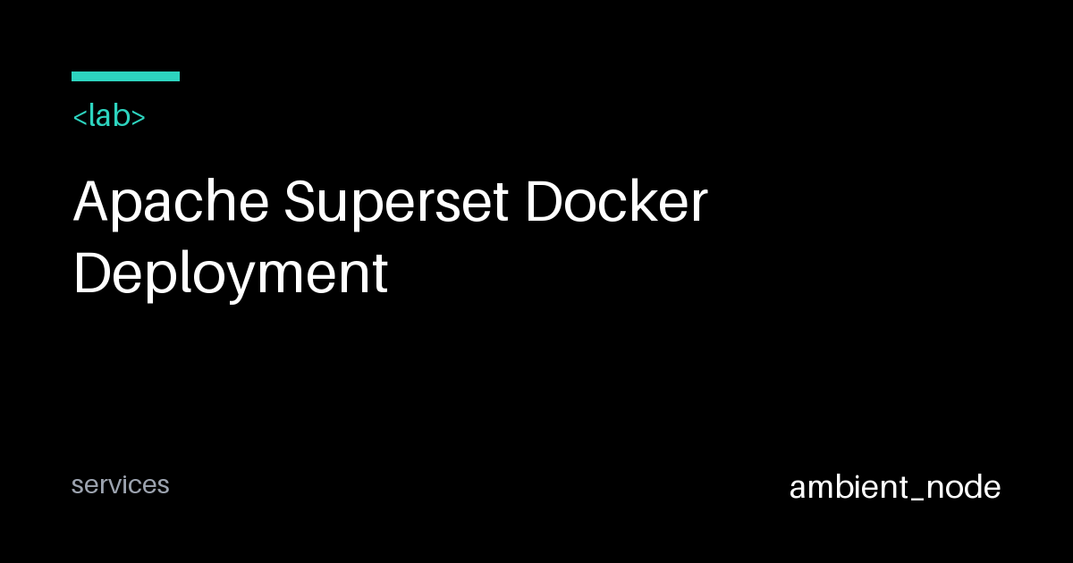 Deploy Apache Superset with Docker | BI Guide — ambient_node