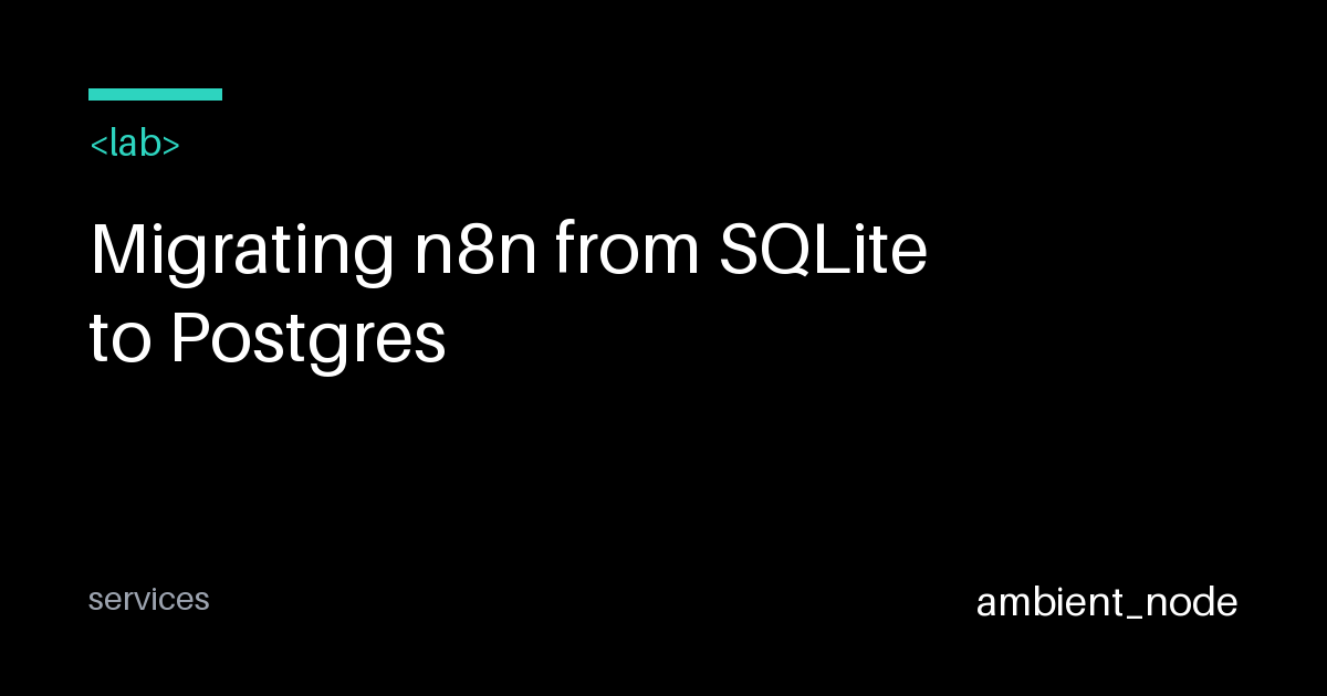 Migrate n8n from SQLite to Postgres in 20 Minutes — ambient_node
