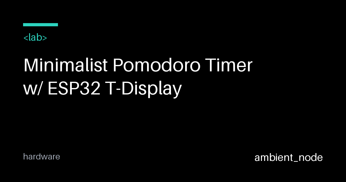 Pomodoro Timer with ESP32 T-Display — ambient_node