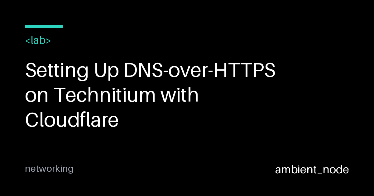 Setup DNS-over-HTTPS on Technitium with Cloudflare — ambient_node
