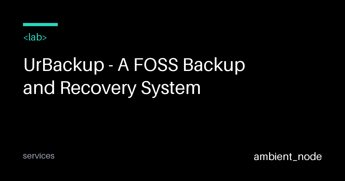 UrBackup: Open-Source Backup & Recovery Guide — ambient_node